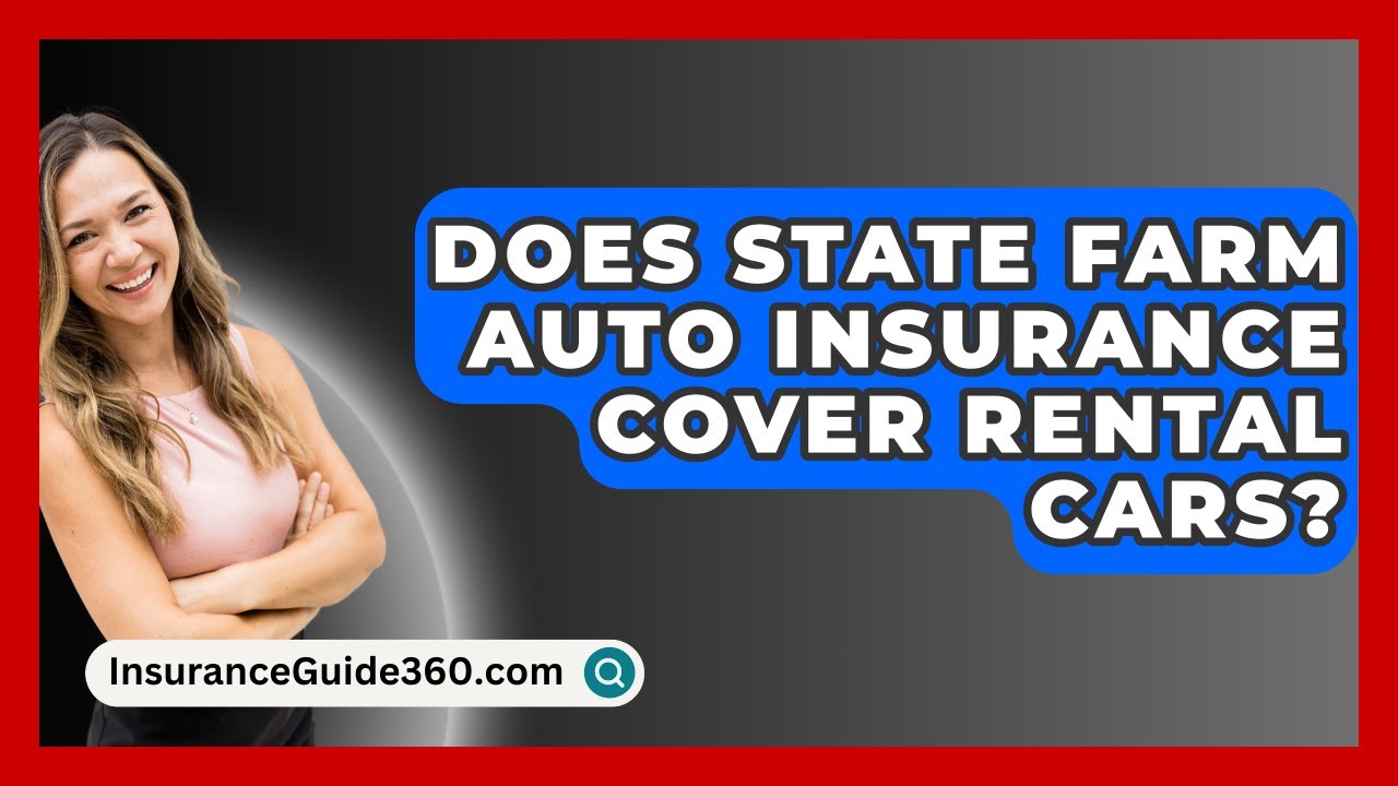 does my state farm auto insurance cover rental cars