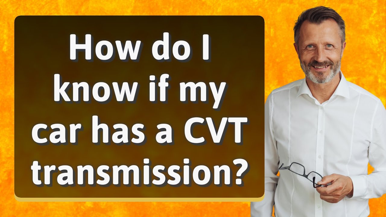 how do i know if i have a cvt transmission