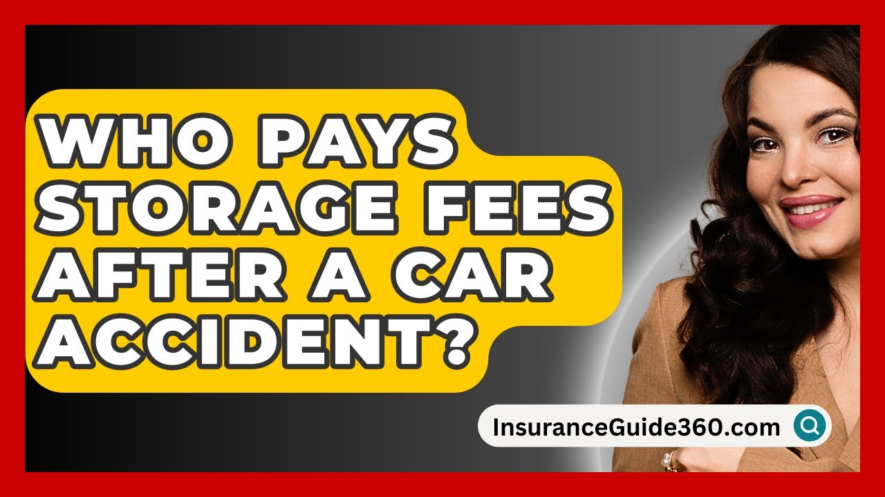 who pays storage fees after a car accident